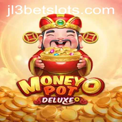 Dive into MoneyPotDELUXE: The Ultimate Gaming Experience with JL3Bet